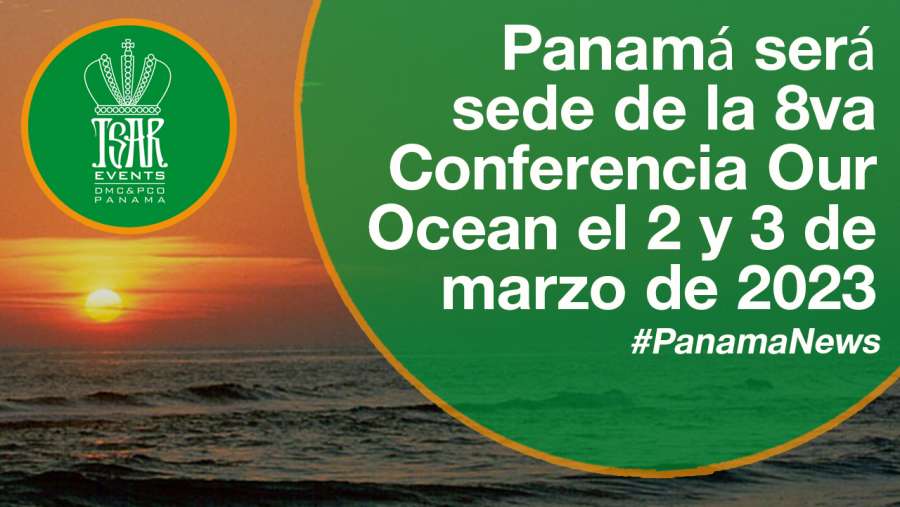 Panamá será sede de la 8va Conferencia Our Ocean el 2 y 3 de marzo de 2023